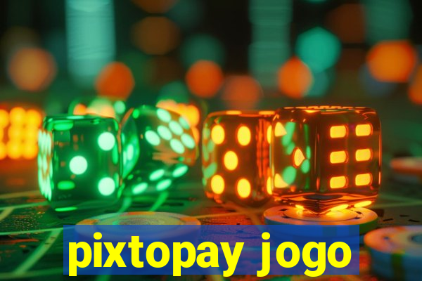pixtopay jogo